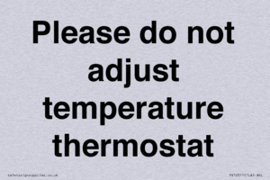 Please do not adjust temperature thermostat